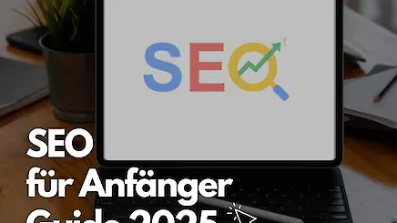 SEO für Anfänger Guide 2025